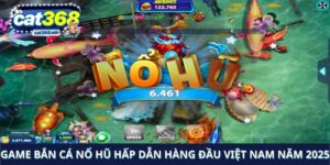 bắn cá nổ hũ cat368