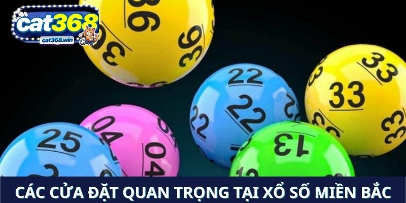 Các cửa đặt quan trọng tại xổ số miền bắc