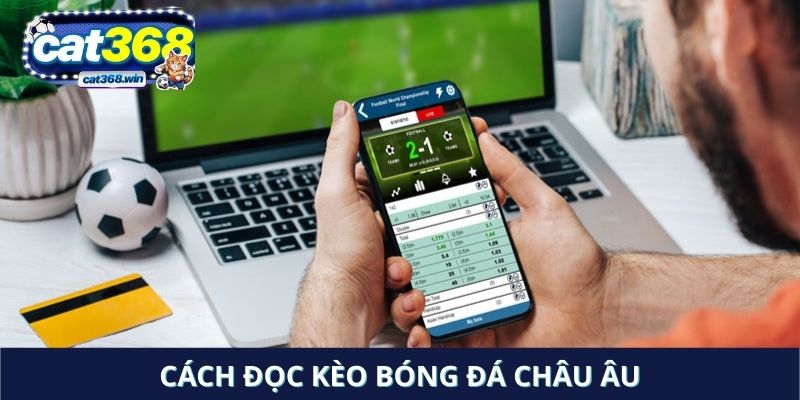 Cách đọc kèo bóng đá Châu Âu