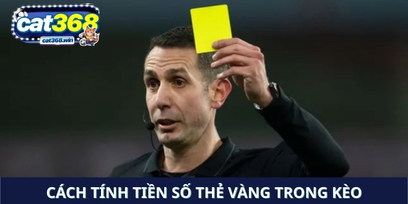 Cách tính tiền số thẻ vàng trong kèo