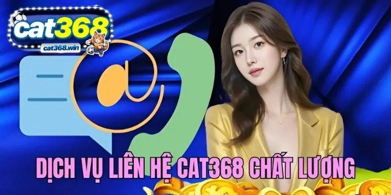 Dịch vụ CSKH CAT368 chất lượng cao, chuyên nghiệp