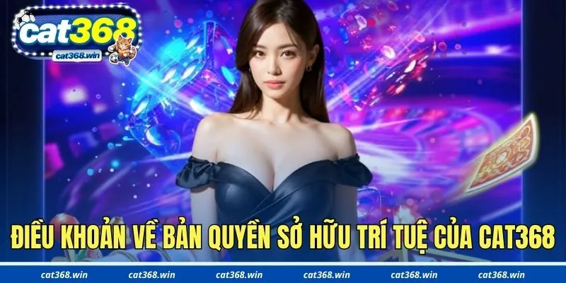 Điều khoản về bản quyền sở hữu trí tuệ của Cat368
