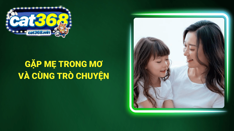Gặp mẹ trong mơ và cùng trò chuyện