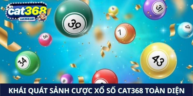 Khái quát sảnh cược Xổ số Cat368 toàn diện