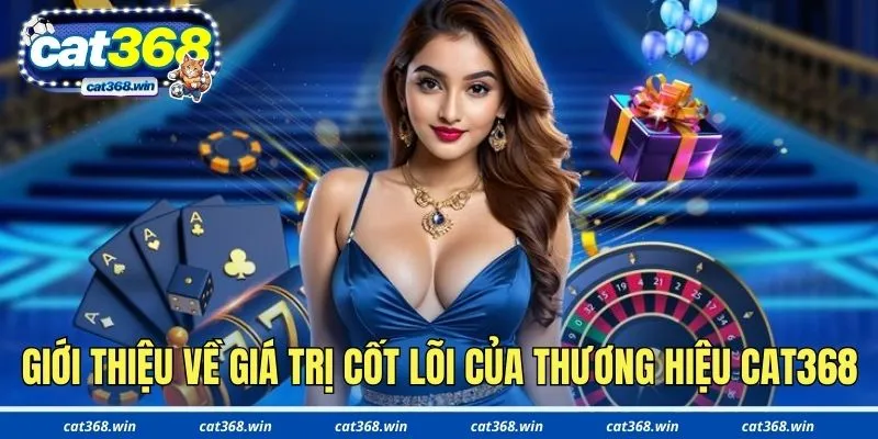 Giới thiệu thông tin về giá trị cốt lõi của thương hiệu Cat368