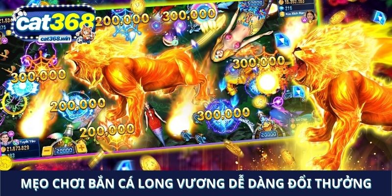 Mẹo chơi bắn cá long vương dễ dàng đổi thưởng