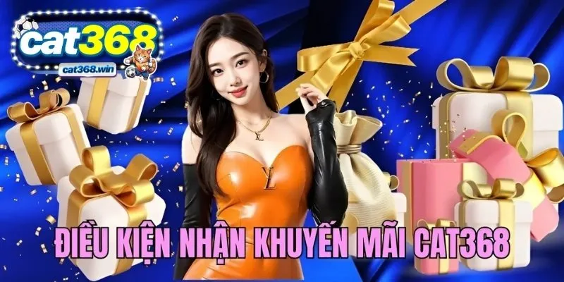 Quy định điều kiện nhận quà tặng từ CAT368