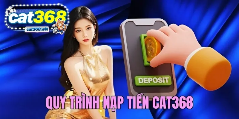 Quy trình nạp tiền CAT368 cơ bản nên biết