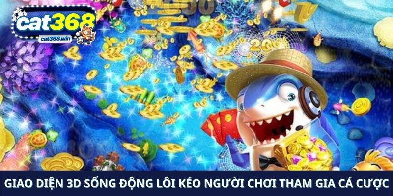 Giao diện 3D sống động lôi kéo người chơi tham gia cá cược